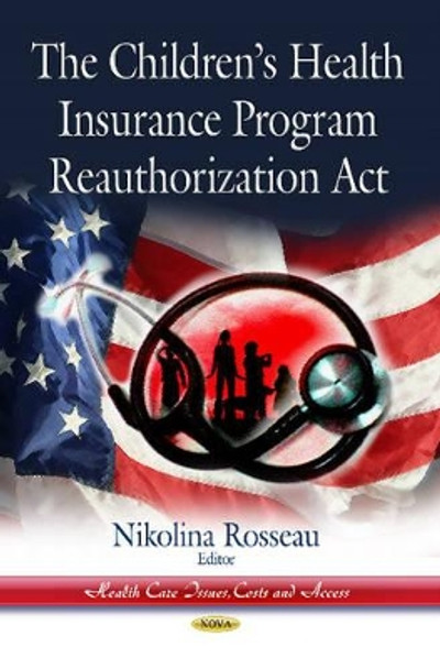 Childrens Health Insurance Program Reauthorization Act by Nikolina Rosseau 9781628085259