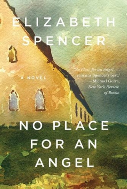 No Place for an Angel: A Novel by Elizabeth Spencer 9781631490637
