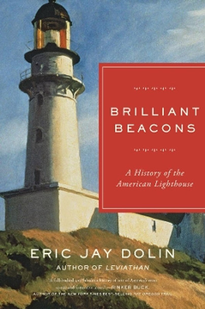 Brilliant Beacons: A History of the American Lighthouse by Eric Jay Dolin 9781631492501