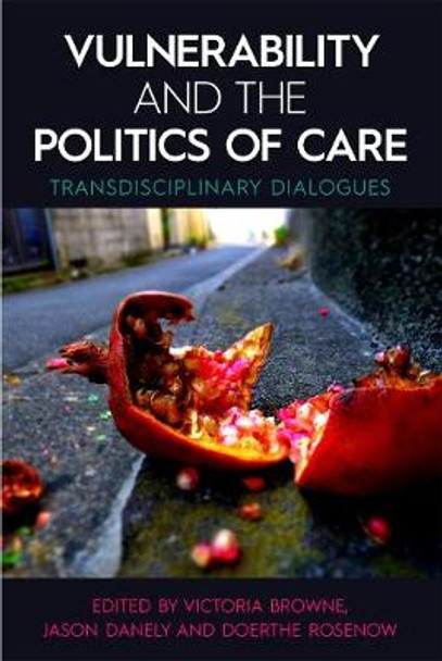 Vulnerability and the Politics of Care: Transdisciplinary Dialogues by Victoria Browne