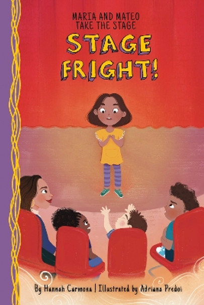 Maria and Mateo Take the Stage: Stage Fright! (Book 1) by Hannah Carmona 9781631637292