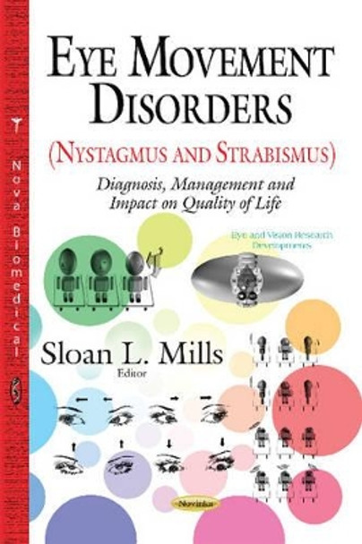 Eye Movement Disorders (Nystagmus and Strabismus): Diagnosis, Management and Impact on Quality of Life by Sloan L. Mills 9781633219809