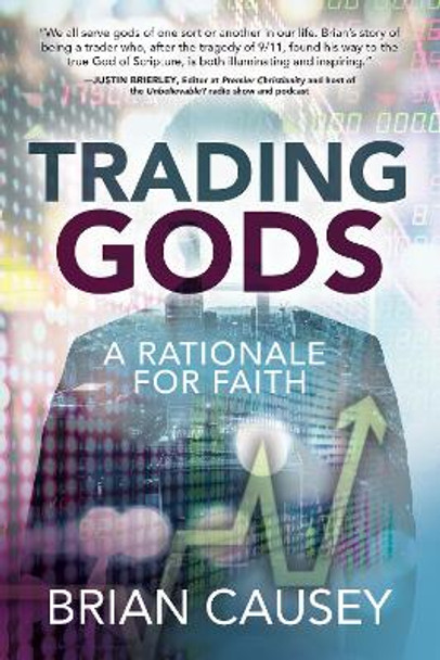 Trading Gods: A Rationale for Faith by Brian Causey 9781631952692