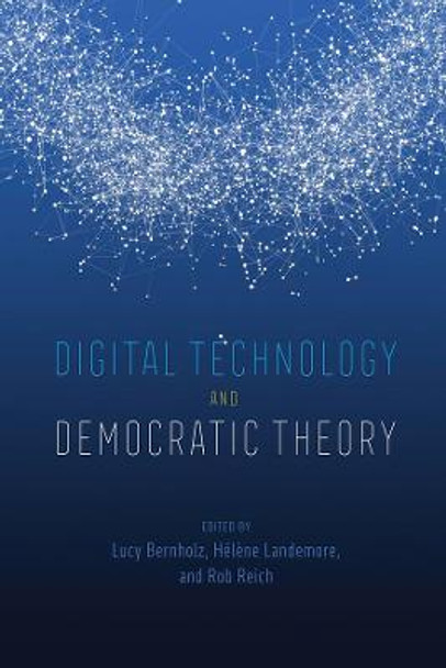 Digital Technology and Democratic Theory by Lucy Bernholz