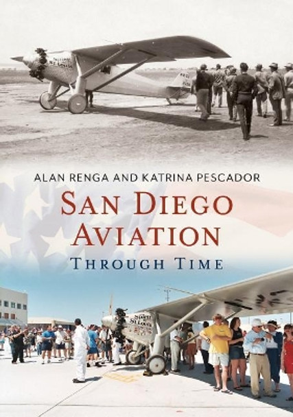 San Diego Aviation Through Time by Alan Renga 9781635000894