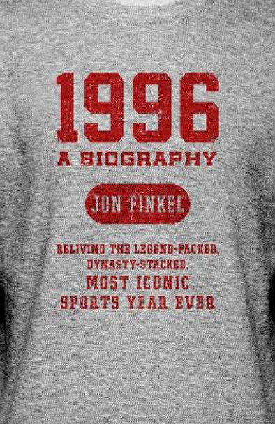 1996: The Big Bang of Modern Sports by Jon Finkel 9781635767506