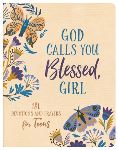 God Calls You Blessed, Girl: 180 Devotions and Prayers for Teens by Joanne Simmons 9781636097572