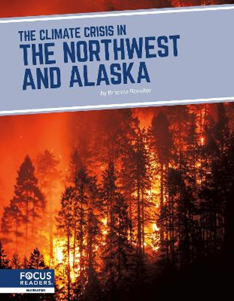 The Climate Crisis in the Northwest and Alaska by Brienna Rossiter 9781637396896