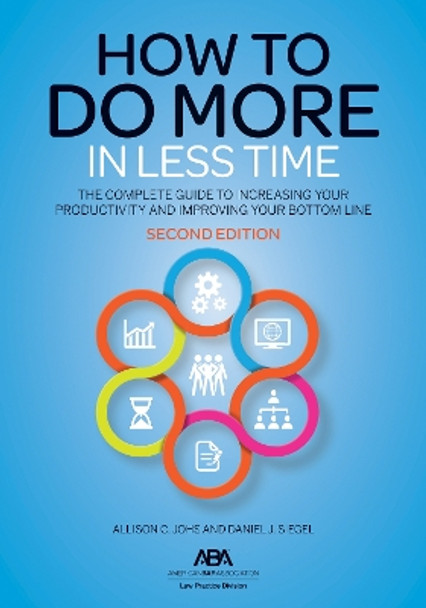 How to Do More in Less Time: The Complete Guide to Increasing Your Productivity and Improving Your Bottom Line, Second Edition by Allison C. Johs 9781639052288