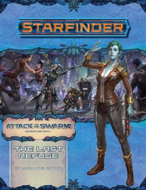 Starfinder Adventure Path: The Last Refuge (Attack of the Swarm 2 of 6) by Mara Lynn Butler 9781640781566