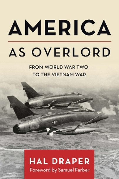 America as Overlord: From World War Two to the Vietnam War by Hal Draper 9781642598483