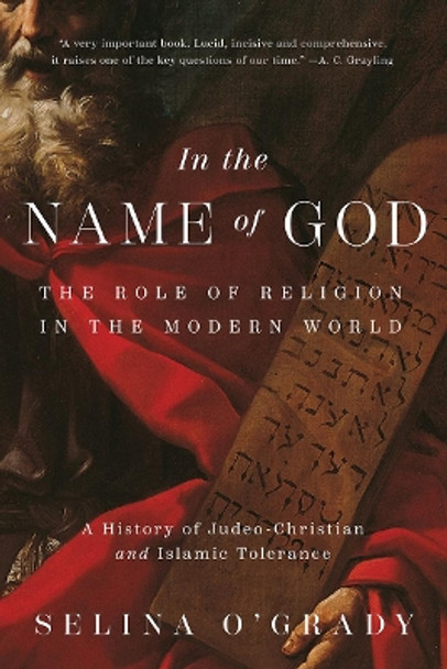 In the Name of God: The Role of Religion in the Modern World: A History of Judeo-Christian and Islamic Tolerance by Selina O'Grady 9781643135076