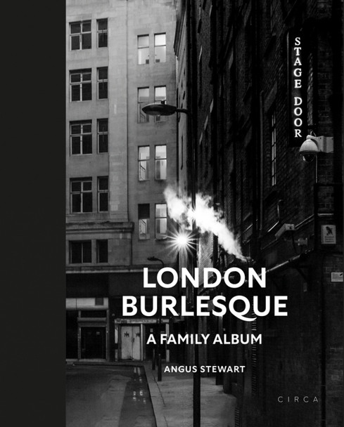 London Burlesque: A Family Album Angus Stewart 9781911422372