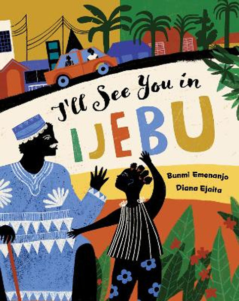 I'll See You in Ijebu by Bunmi Emenanjo 9781646868445