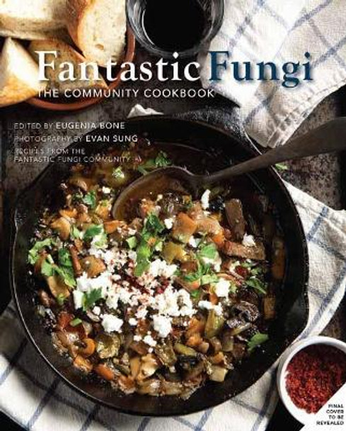 Fantastic Fungi: The Community Cookbook by Eugenia Bone 9781647222956