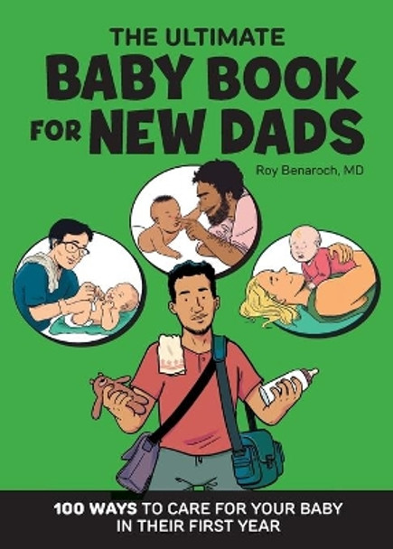The Ultimate Baby Book for New Dads: 100 Ways to Care for Your Baby in Their First Year by Roy Benaroch 9781648766282