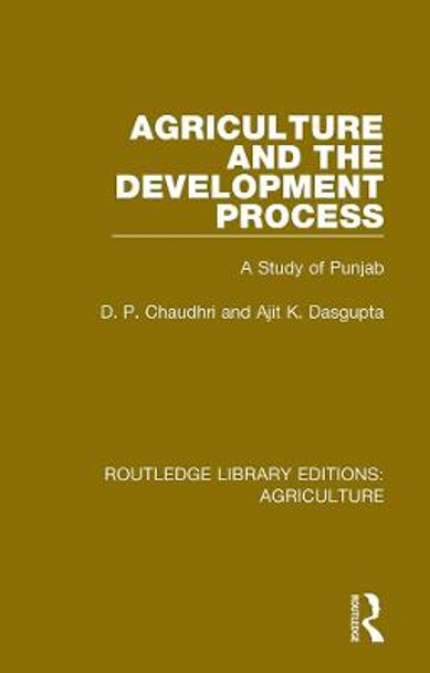 Agriculture and the Development Process: A Study of Punjab by D. P. Chaudhri