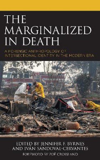 The Marginalized in Death: A Forensic Anthropology of Intersectional Identity in the Modern Era by Jennifer F Byrnes 9781666923094