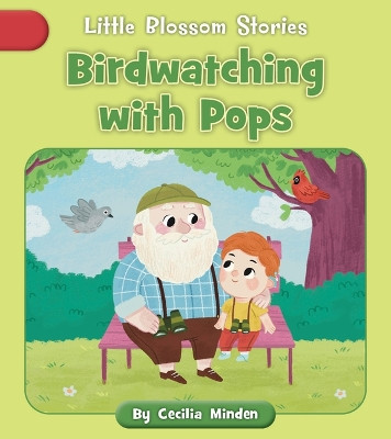 Birdwatching with Pops by Cecilia Minden 9781668926871