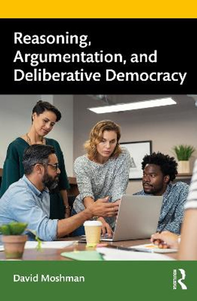 Reasoning, Argumentation, and Deliberative Democracy by David Moshman