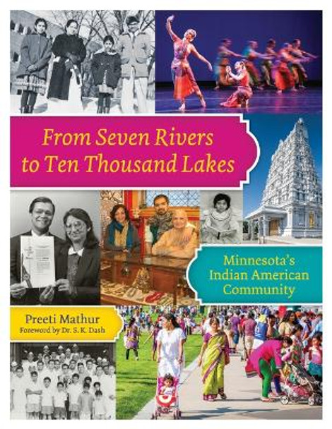 From Seven Rivers to Ten Thousand Lakes: Minnesota's Indian American Community by Preeti Mathur 9781681341149