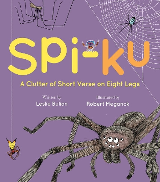 Spi-Ku: A Clutter of Short Verse on Eight Legs by Leslie Bulion 9781682631928