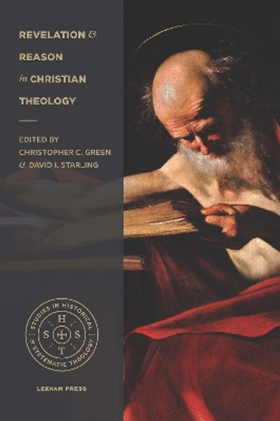 Revelation and Reason in Christian Theology by Christopher C Green 9781683590989