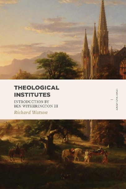 Theological Institutes by Richard Watson 9781683591207