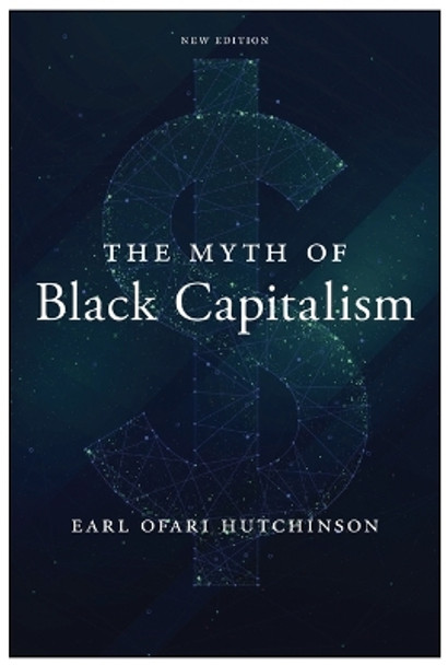 The Myth of Black Capitalism: New Edition by Earl Ofari Hutchinson 9781685900328