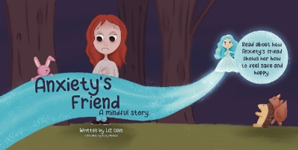 Anxiety’s Friend: A mindful story by Liz Cain 9781739213190