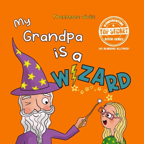 My Grandpa is a Wizard: a funny book for children aged 3-7 years by Francesca Watt 9781739467661