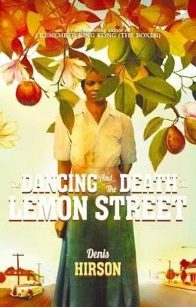 The Dancing and the Death in Lemon Street by Denis Hirson 9781770098763