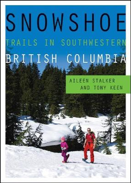 Snowshoe Trails in Southwestern British Columbia by Aileen Stalker 9781771601887