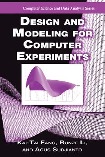Design and Modeling for Computer Experiments by Kai-Tai Fang