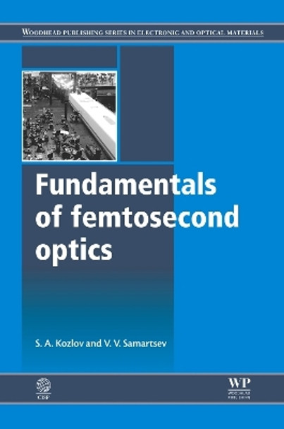 Fundamentals of Femtosecond Optics by S. A. Kozlov 9781782421283