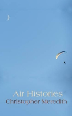 Air Histories by Christopher Meredith 9781781720745