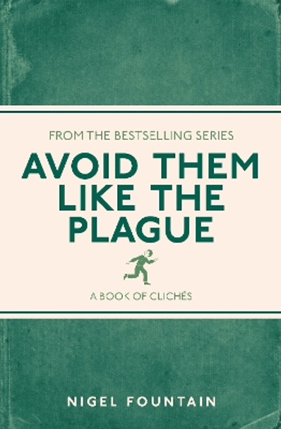 Avoid Them Like the Plague: A Book of Clichés by Nigel Fountain 9781782434283