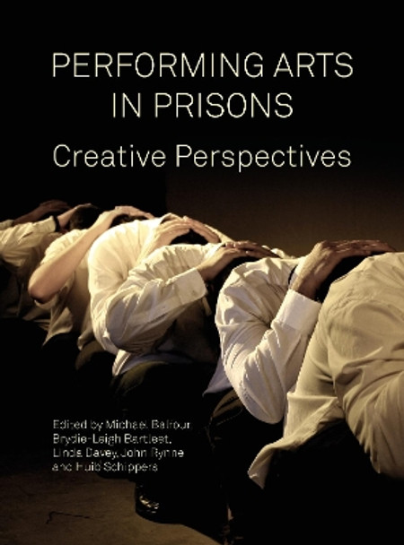 Performing Arts in Prisons: Creative Perspectives by Michael Balfour 9781783209972