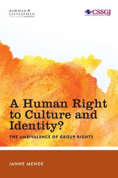 A Human Right to Culture and Identity: The Ambivalence of Group Rights by Janne Mende 9781783486786