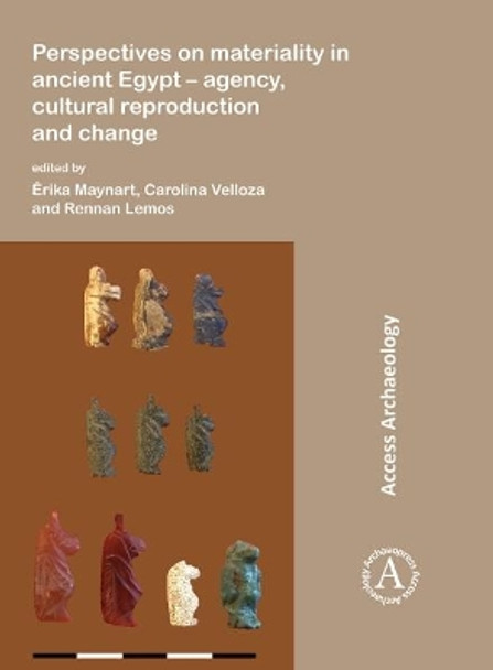 Perspectives on materiality in ancient Egypt: Agency, Cultural Reproduction and Change by Maynart Erika 9781784919337