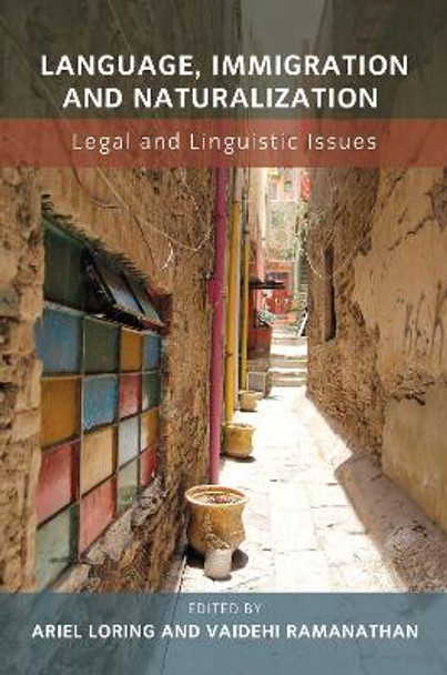 Language, Immigration and Naturalization: Legal and Linguistic Issues by Ariel Loring 9781783095148