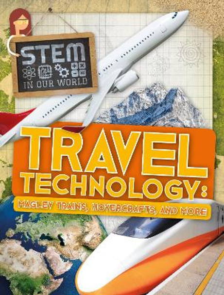 Travel Technology: Maglev Trains, Hovercraft and More by John Wood 9781786372970