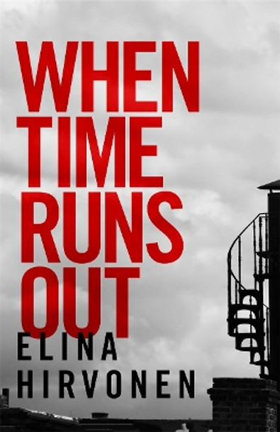 When Time Runs Out: Can a mother's love save her son before it's too late? by Elina Hirvonen 9781786580276