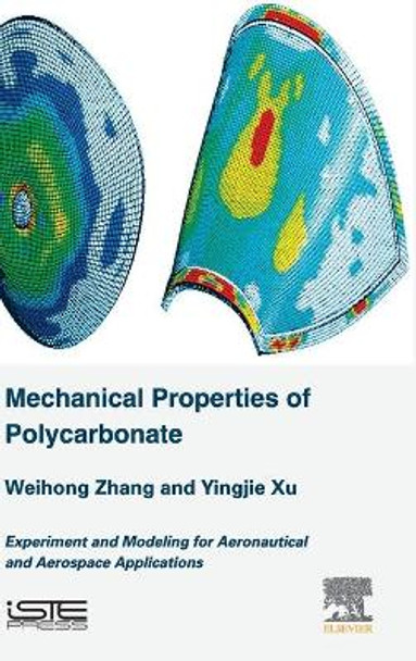 Mechanical Properties of Polycarbonate: Experiment and Modeling for Aeronautical and Aerospace Applications by Xu 9781785483134