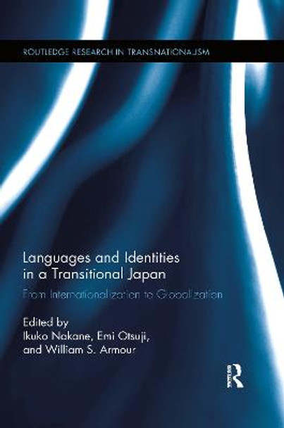 Languages and Identities in a Transitional Japan: From Internationalization to Globalization by Ikuko Nakane