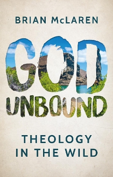 God Unbound: Theology in the Wild by Brian McLaren 9781786222015