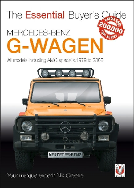 Mercedes-Benz G-Wagen: All models, including AMG specials, 1979 to 2006 by Nik Greene 9781787115149