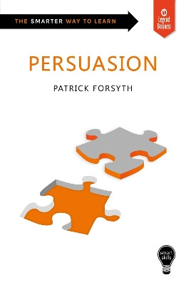 Smart Skills: Persuasion by Patrick Forsyth 9781787197947