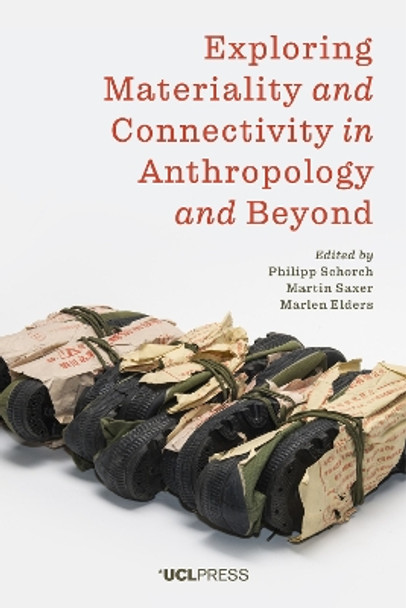 Exploring Materiality and Connectivity in Anthropology and Beyond by Philipp Schorch 9781787357501