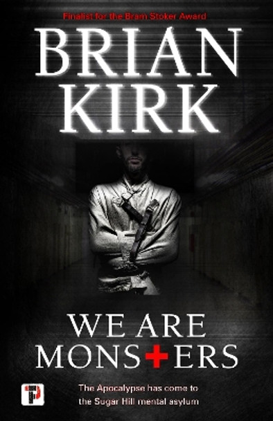 We Are Monsters by Brian Kirk 9781787583771 We Are Monsters by Brian Kirk 9781787583771